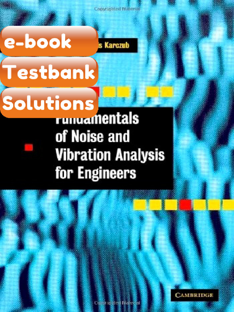Testbank Fundamentals of Noise and Vibration Analysis For Engineers ...