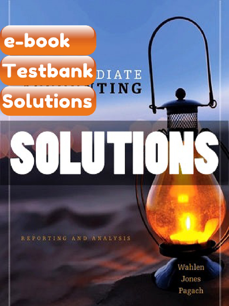 Testbank Solutions Intermediate Accounting Reporting and Analysis 1 Ed ...
