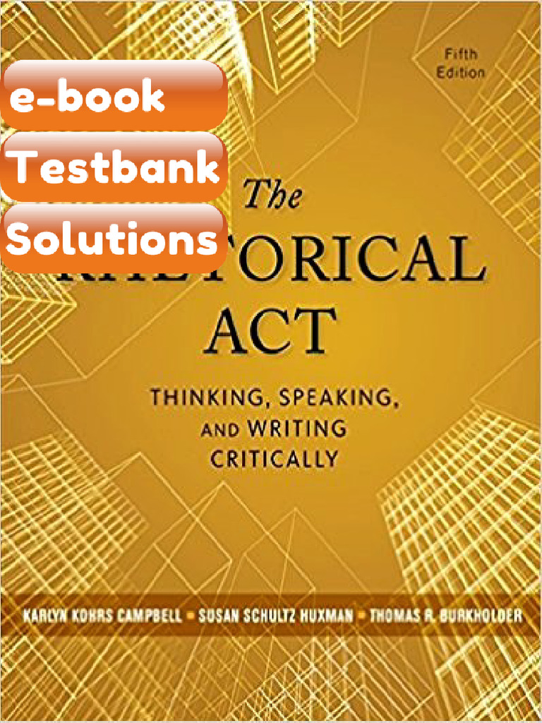 Testbank the Rhetorical Act Thinking Speaking and Writing Critically 5E ...