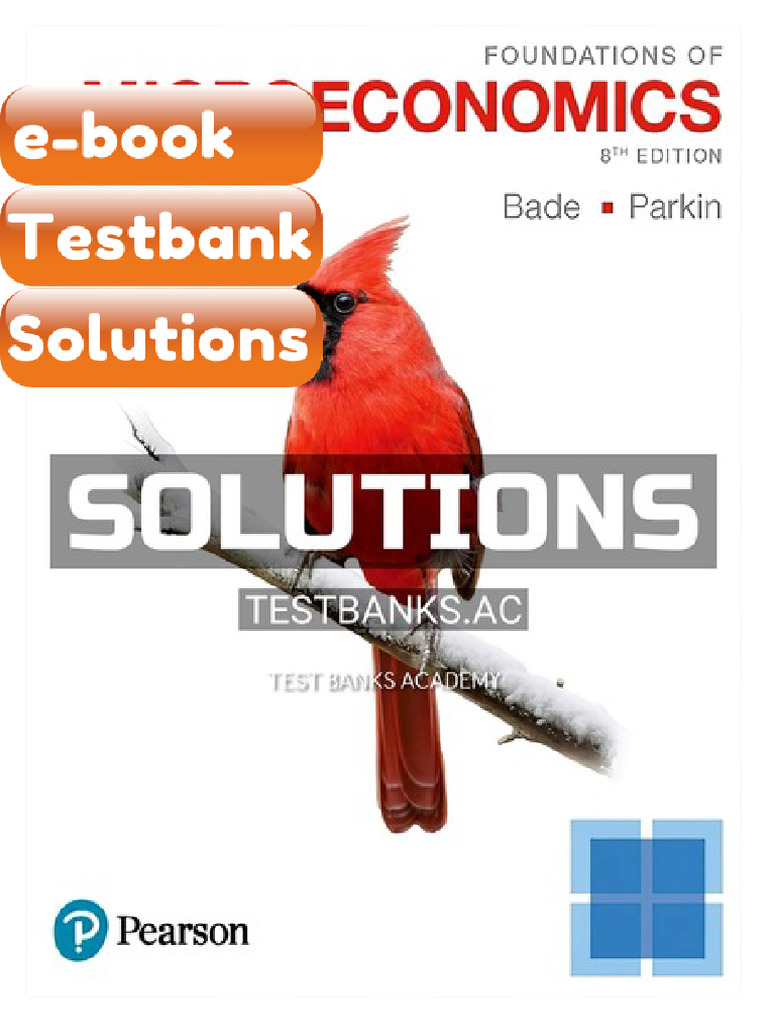 Testbank for Foundations of Microeconomics 8th Edition by Bade | PDF