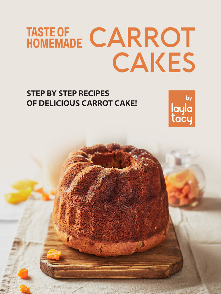 Taste of Homemade Carrot Cakes Step by Step Recipes of Delicious Carrot ...
