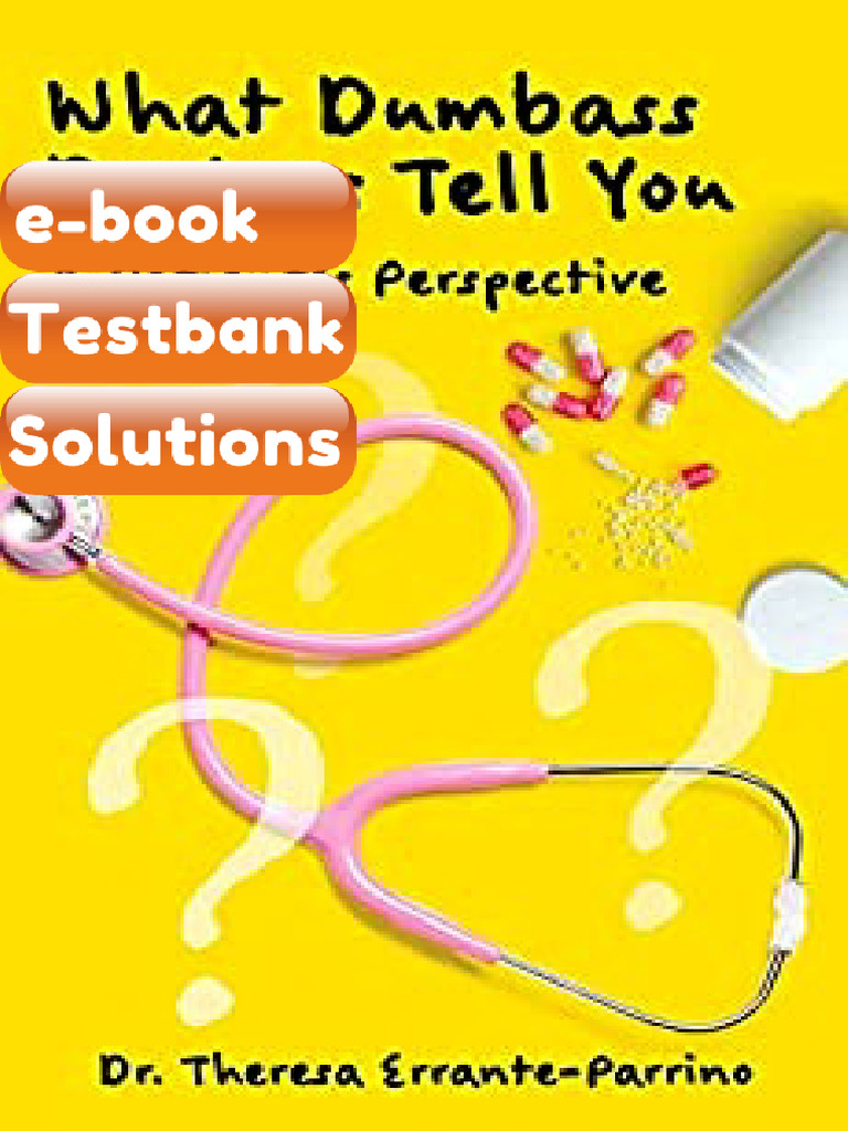 Testbank What Dumbass Doctors Tell You a Patients Perspective Fast ...