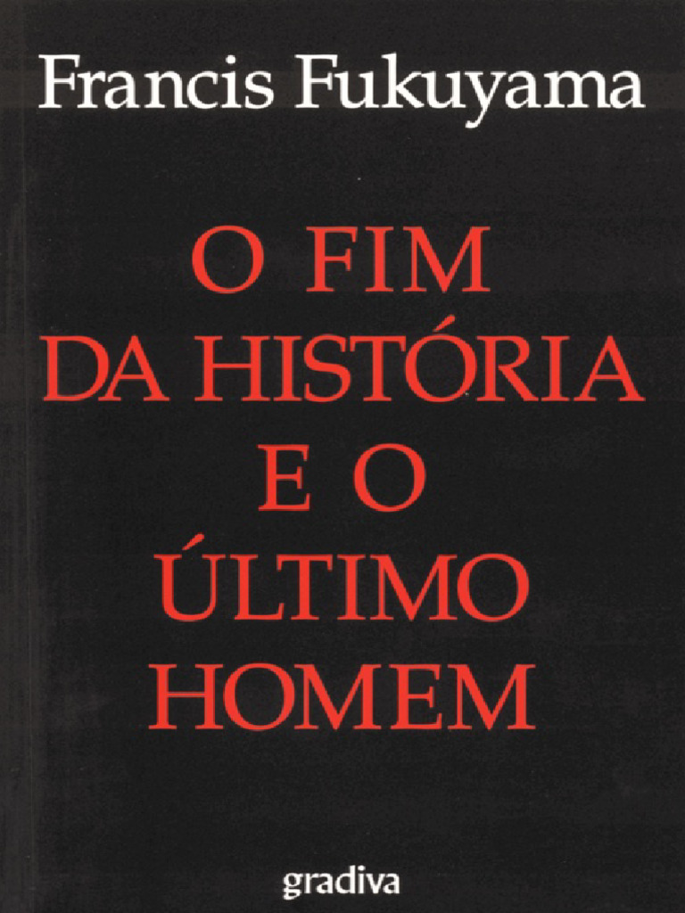 O Fim Da Historia e o Ultimo Homem - Francis Fukuyama | PDF ...