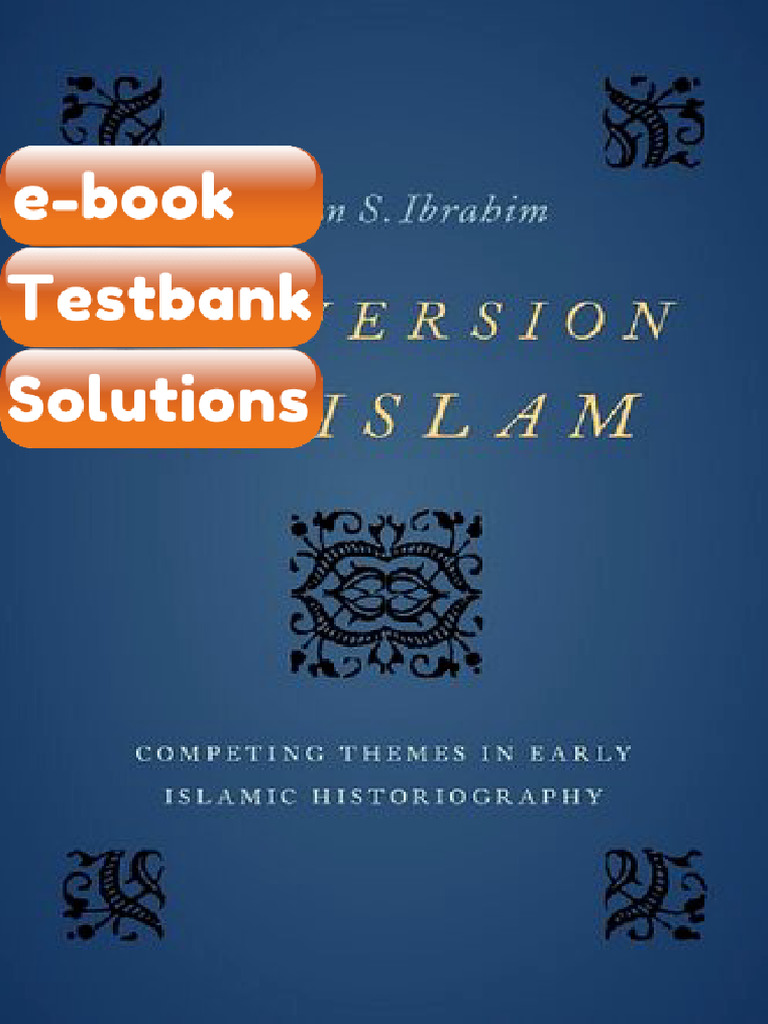 Ebook & Testbank Conversion To Islam Competing Themes in Early Islamic ...