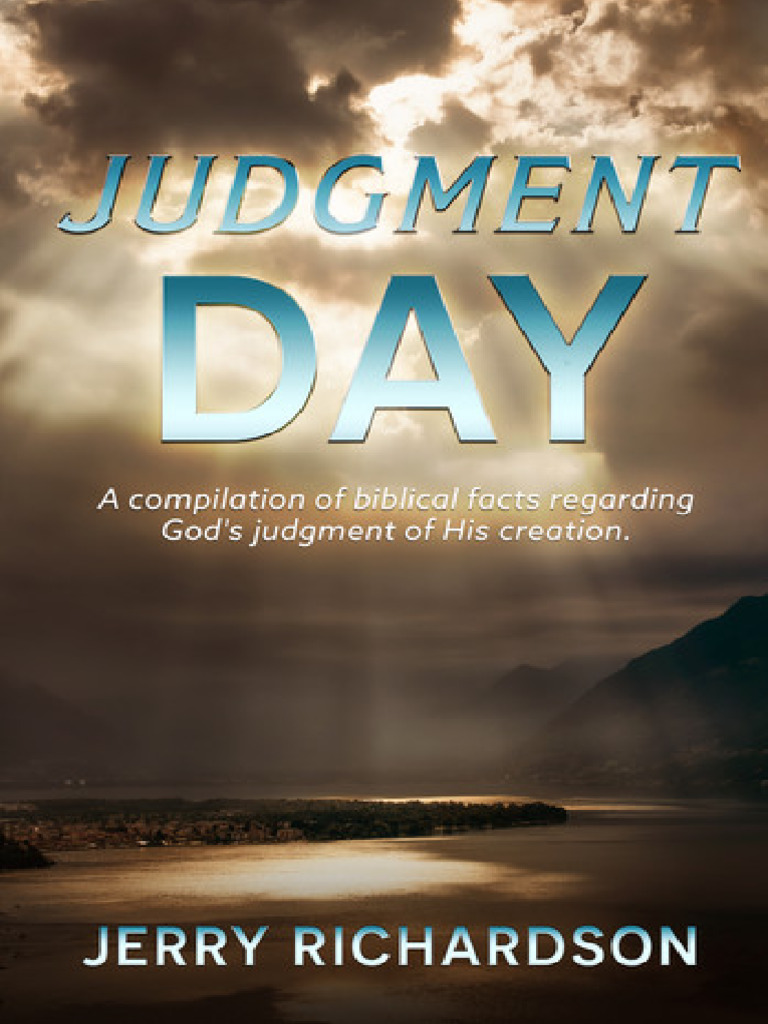 Judgment Day: A compilation of biblical facts regarding God's judgment ...