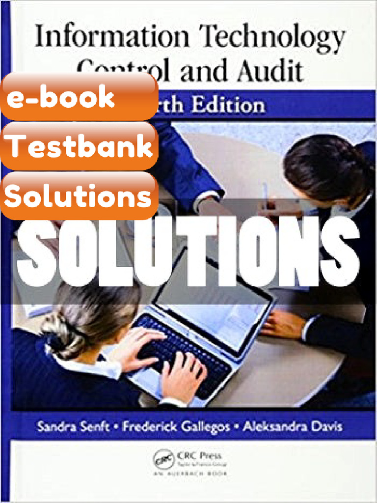 Testbank Solutions Information Technology Control and Audit 4 Ed Senft ...