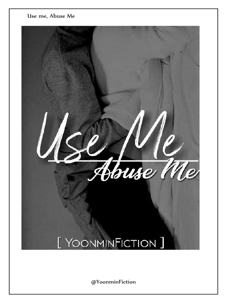 Zu38 ( Yoonminfiction)Use Me, Abuse Me - Oneshot | PDF