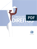 CONECTAS DIREITOS HUMANOS. Conquistando direitos: a experiência do projeto piloto direito à saúde da mulher negra. Coordenado por Bruna Angotti e Nathalie Nunes. São Paulo: Conectas Direitos Humanos, 2010