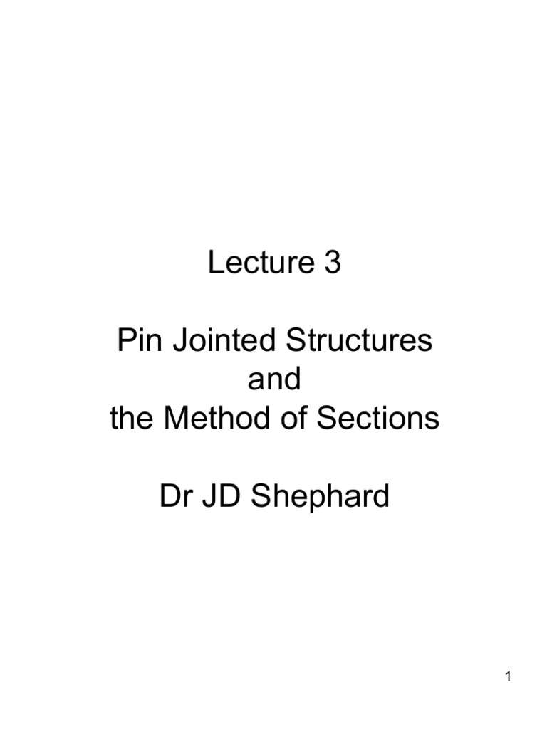 Pin Jointed Structures and The Method of Sections DR JD Shephard | PDF