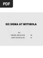 Six Sigma at Motorola: BY Nikhil Bhadane 08 Amit Hatwalne 36