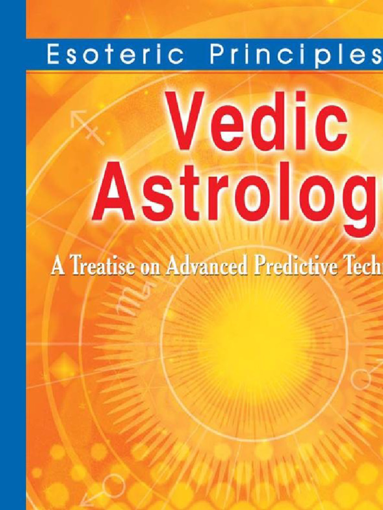 Esoteric Principles of Vedic Astrology a Treatise on Advanced ...