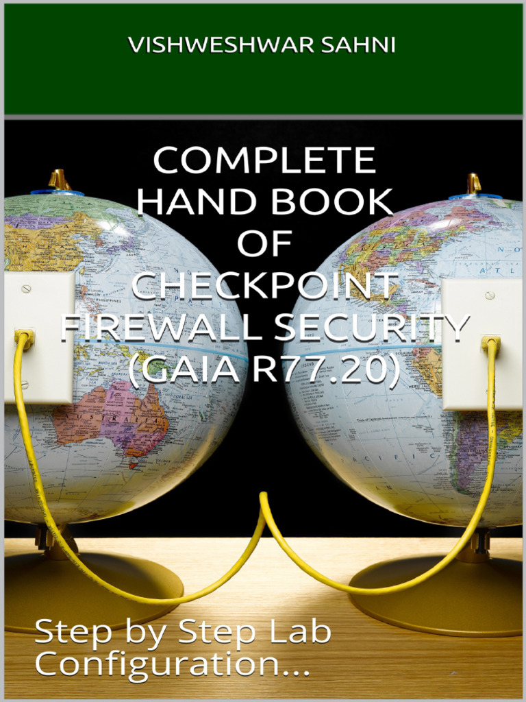 Complete Hand Book of Checkpoint Firewall Security (GAia R77.20) Step ...