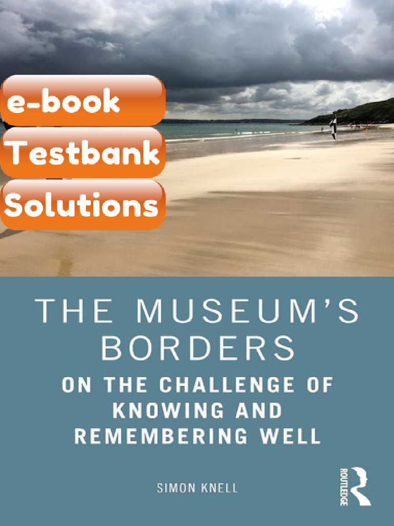 Testbank the Museumrsquos Borders on the Challenge of Knowing and ...