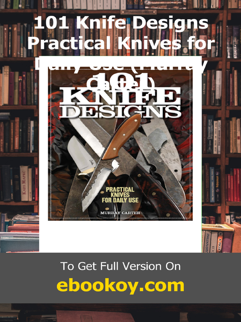 101 Knife Designs Practical Knives for Daily Use Murray Carter | PDF ...