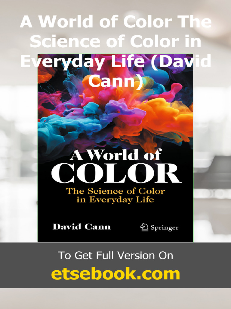 A World of Color The Science of Color in Everyday Life David Cann | PDF ...