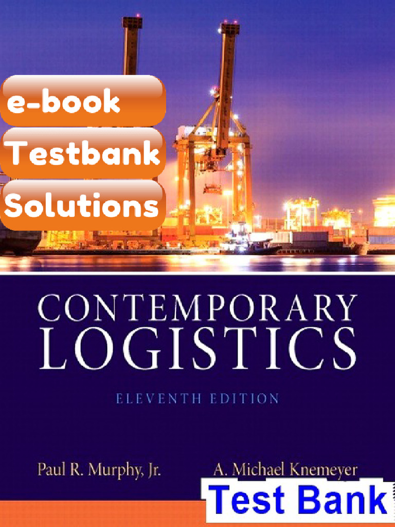 Contemporary Logistics 11th Edition Murphy Ebook & Testbank | PDF ...