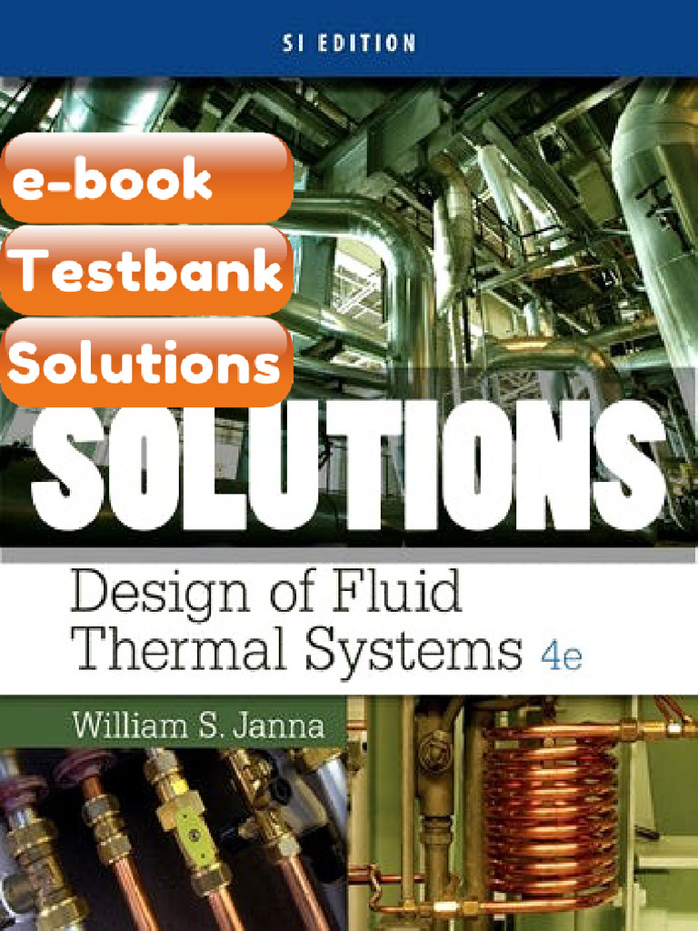 eBook & Testbank Design of Fluid Thermal Systems SI Ed 4 Ed Janna | PDF