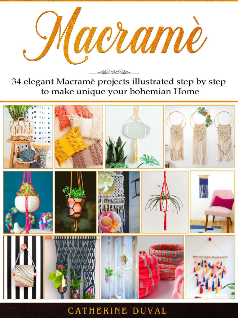 Macramé - 34 Elegant Macramé Projects Illustrated Step-By-Step to Make ...