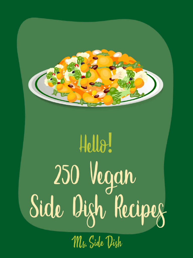 Hello 250 Vegan Side Dish Recipes Best Vegan Side Dish Cookbook Ever ...