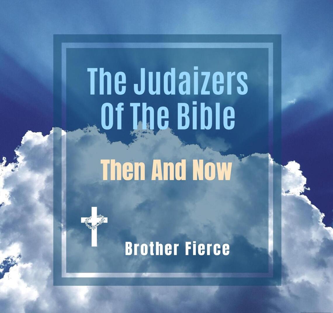 The Judaizers Of The Bible. Then And Now by Brother Fierce (Ebook ...