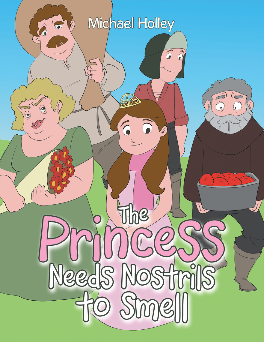 The Princess Needs Nostrils to Smell by Michael Holley (Ebook) - Read ...