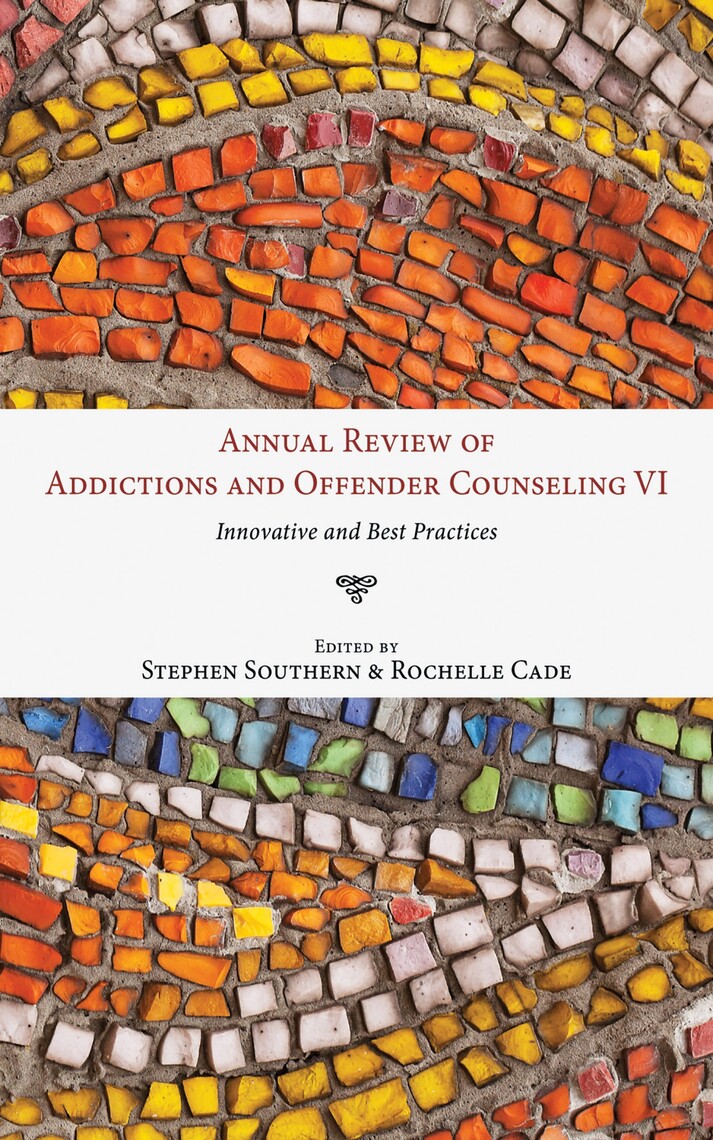 Annual Review of Addictions and Offender Counseling, Volume VI by ...