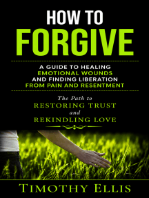How to Forgive: A Guide to Healing Emotional Wounds and Finding ...