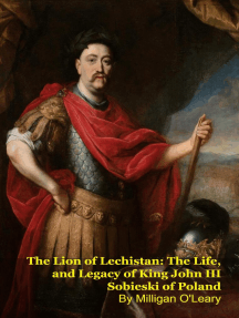 The Lion of Lechistan: The Life, and Legacy of King John III Sobieski ...