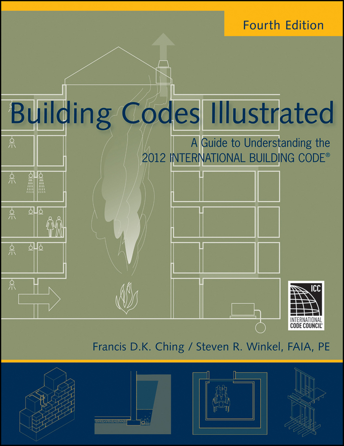 Building Codes Illustrated by Francis D. K. Ching, Steven R. Winkel ...