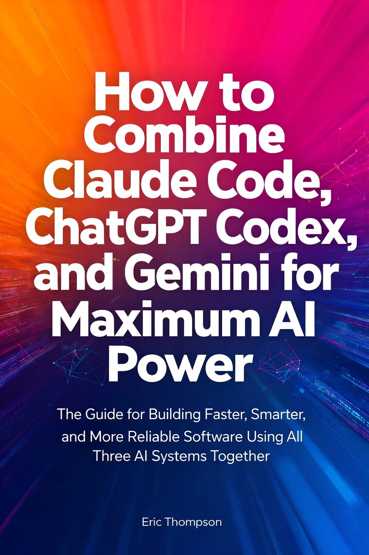 How to Combine Claude Code, ChatGPT Codex, and Gemini for Maximum AI ...