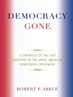 Democracy Gone: A Chronicle of the Last Chapters of the Great American Democratic Experiment