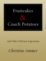 Fruitcakes & Couch Potatoes: and Other Delicious Expressions