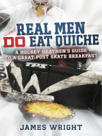 Real Men DO Eat Quiche: A Hockey Heathen's Guide to a Great Post Skate Breakfast