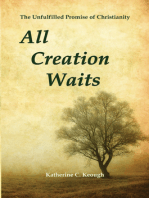 All Creation Waits: The Unfulfilled Promise of Christianity