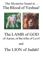 The Mysteries Found in The Blood of Yeshua!: The Lamb of God, of Aaron, of the Tribe of Levi!  And The Lion of Judah!