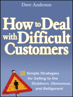 How to Deal with Difficult Customers: 10 Simple Strategies for Selling to the Stubborn, Obnoxious, and Belligerent