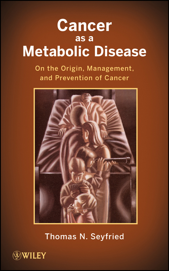 Cancer as a Metabolic Disease by Thomas Seyfried (Ebook) Read