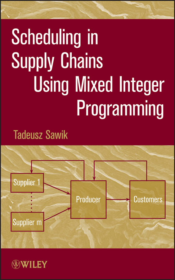 Scheduling in Supply Chains Using Mixed Integer Programming by Tadeusz ...