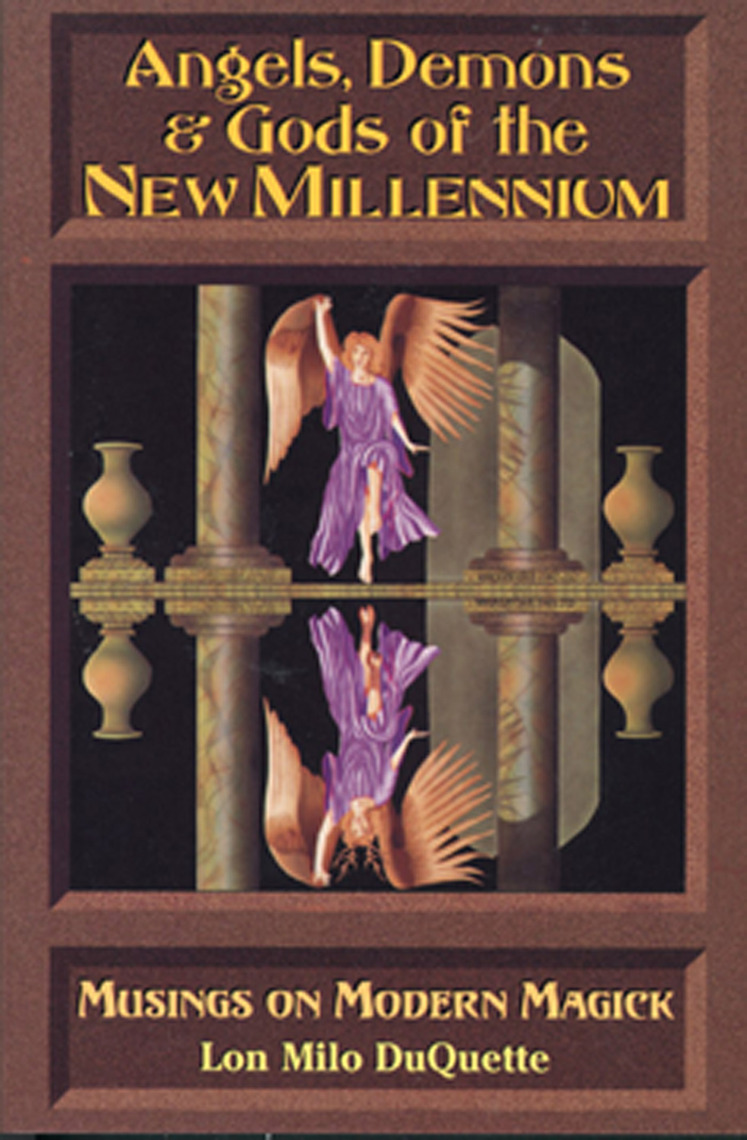 Angels, Demons & Gods of the New Millennium by Lon Milo DuQuette  Book
