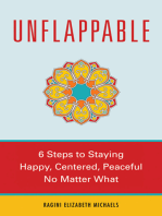 Unflappable: 6 Steps to Staying Happy, Centered, and Peaceful No Matter What