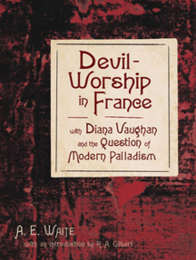 Read Devil Worship In France Online By A E Waite And R A Gilbert Books