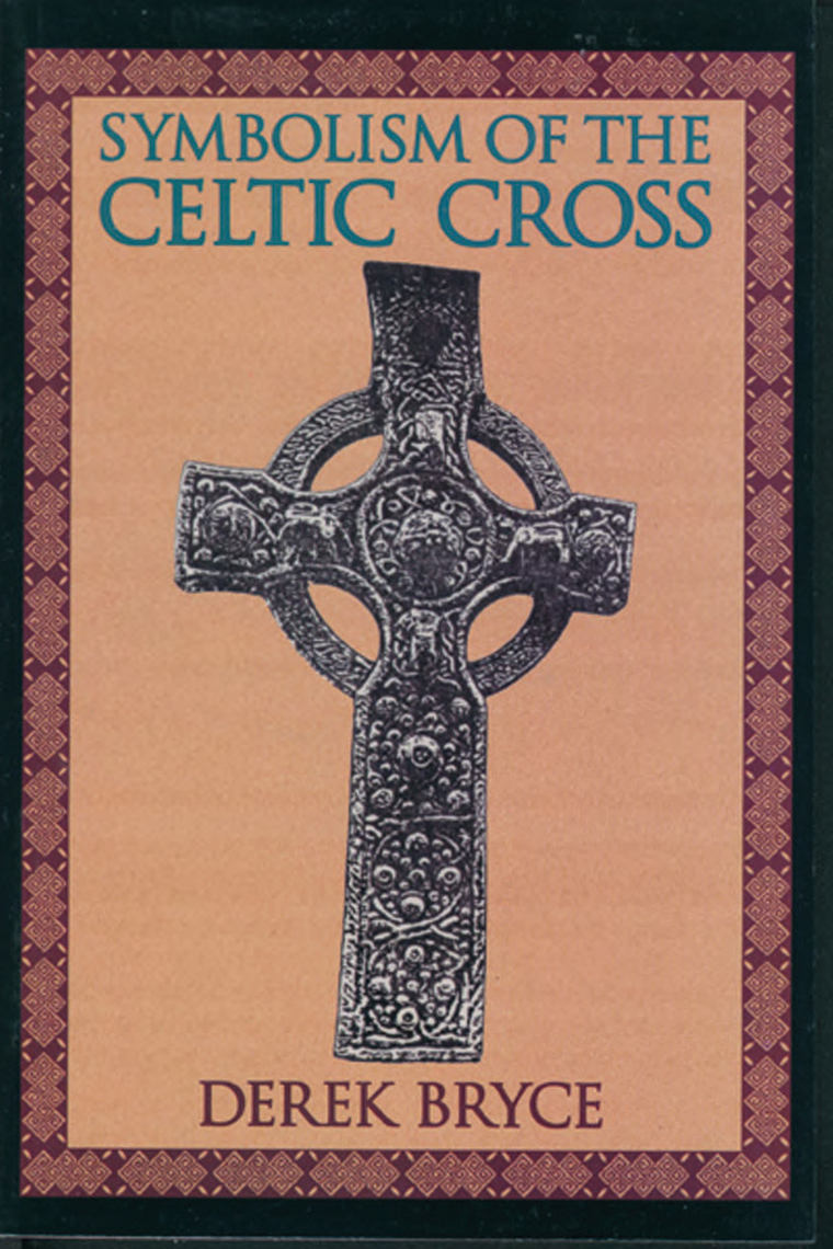 Symbolism of the Celtic Cross by Derek Bryce - Book - Read Online