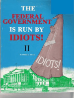 The Federal Government is Run by Idiots! II