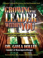 Growing The Leader Within You: Leveraging Adversity Into Your Success In Life, Work, Leadership and Faith