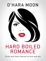 Hard Boiled Romance: Three Real Short Stories of Love and Sex
