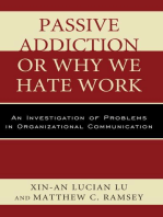 Passive Addiction or Why We Hate Work: An Investigation of Problems in Organizational Communication