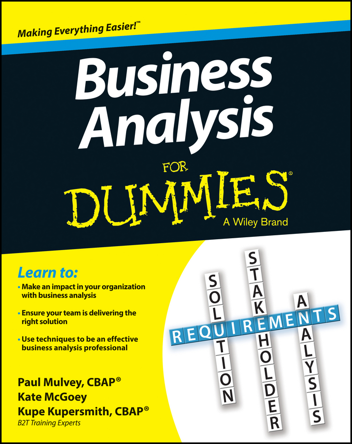 Business Analysis For Dummies by Kupe Kupersmith, Paul Mulvey, Kate McGoey - Ebook | Scribd