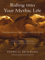 Riding into Your Mythic Life: Transformational Adventures with the Horse