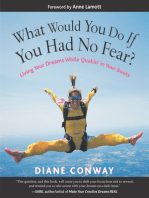 What Would You Do If You Had No Fear?: Living Your Dreams While Quakin' in Your Boots