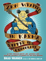 Zen Wrapped in Karma Dipped in Chocolate: A Trip Through Death, Sex, Divorce, and Spiritual Celebrity in Search of the True Dharma